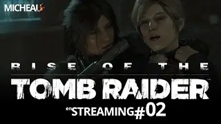 Rise of the Tomb Raider #2 [ Streaming FR ] - I7 4790K 8Go DDR3 1600 - ATI R9 290X 4Go