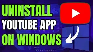 How to Uninstall YouTube App on Windows PC or Laptop