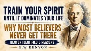 How to Develop Your Spirit Man (The Hidden Man of the Heart) | E.W. Kenyon Revelation