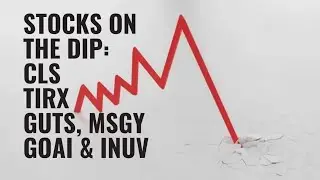 Crashing CLS, TIRX, GUTS, MSGY, GOAI & INUV Stocks