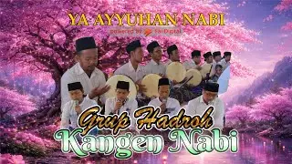 YA AYUHAN NABI II HADROH KANGEN NABI #sholawat #cintasolawat #fypシ゚viral