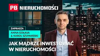 Jak mądrze inwestować w nieruchomości PB NIERUCHOMOŚCI