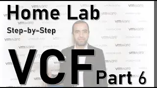 22 Home Lab Step by Step VCF P6