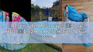Rese&ntilde;a del Bestway&reg; &Phi;60 x H10/&Phi;1.52m x H25cm Fill 'N Fun Pool