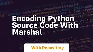 Encoding python source code with marshal
