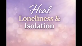 Heal Loneliness & Isolation | Compassion Tapping for Deep Emotional Pain #eft #tapping #innerchild