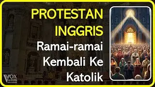 Gereja Protestan Inggris Ramai-Ramai Kembali ke Katolik | Vox Veritatis