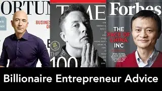 Billionaire Entrepreneur Advice - Jeff Bezos, Elon Musk, Jack Ma, Steve Jobs and more!