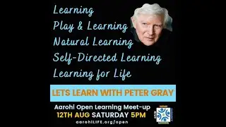With Peter Gray - Aarohi Open Learning Meet-Up