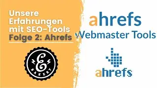 eBakery - Unsere Erfahrungen mit SEO Tools - Folge 2: Ahrefs | SEO Tutorial