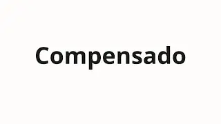 Jak wym&oacute;wić Compensado