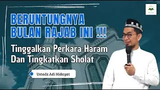 BULAN RAJAB | TINGGALKAN HARAM TINGKATKAN SHOLAT | USTADZ ADI HIDAYAT TERBARU 2026