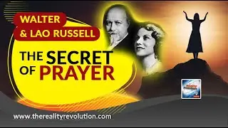 Walter and Lao Russell - The Secret Of Prayer