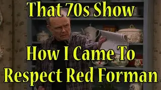 That 70s Show: How I Came To Respect Red Forman