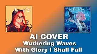 ЮМИЛИЯ СПЕЛА WITH I GLORY SHALL FALL | WUTHERING WAVES / GLORY SHALL FALL