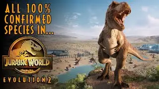 ALL 100% CONFIRMED SPECIES IN JURASSIC WORLD EVOLUTION 2! ...so far