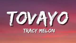 Tracy Melon - Tovayo (lyrics)