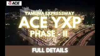 ACE YXP YAMUNA EXPRESSWAY FULL DETAILS | ACE YXP PHASE 2 LAUNCH | SECTOR 22D YEIDA.#investwithsonu
