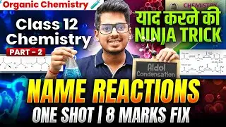 NAME REACTIONS Part 2 in Organic Chemistry 🧪Class 12 ONE SHOT 8 Marks Pakka Marathon का महायुद्ध ASC