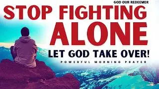 STOP FIGHTING ALONE &ndash; LET GOD TAKE OVER! | Powerful Encouraging Sermon