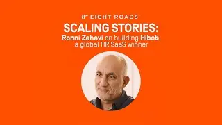 Scaling Stories: Ronni Zehavi on building Hibob, a global HR SaaS winner