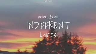 Arden Jones - indifferent (Lyrics)