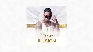 Eddy Lover - Ilusion (Audio)