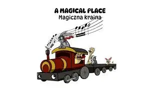 A MAGICAL PLACE/Magiczna kraina.