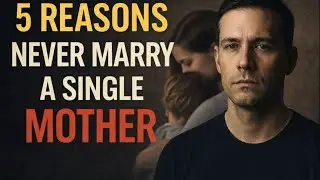 5 Reasons Why You Should Never Marry a Single Mother | STOIC SOCIETY