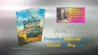 Daniel D. Corner, author of The Believer&rsquo;s Conditional Security