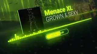 MenaceXL - Grown & Sexy #MnMMusic #MenaceXL