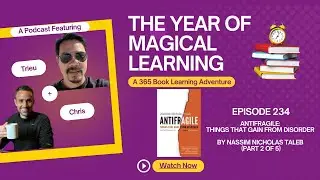 Episode 234: A Year of Magical Learning - Antifragile by Nassim Nicholas Taleb (Part 2 of 5)