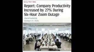 Report: Company Productivity Increased by 27% During Six-Hour Zoom Outage #productivity #zoom