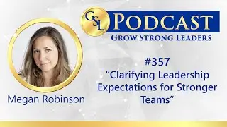 357: Clarifying Leadership Expectations for Stronger Teams