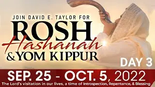 Rosh Hashanah & Yom Kippur: Day 3 with Apostle David E. Taylor