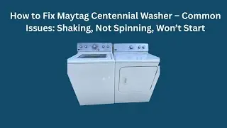 How to Fix Maytag Centennial Washer &ndash; Common Issues: Shaking, Not Spinning, Won&rsquo;t Start