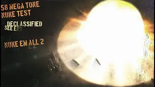 Nuke Testing declassified in   NUKE EM ALL 2