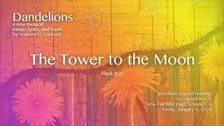 The Tower to the Moon | Dandelions: a new musical