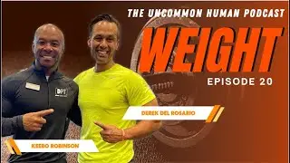 Uncommon Human Podcast | Episode 20 | Weight with Keebo Robinson