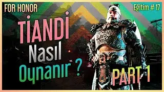 For Honor - Tiandi Nasıl Oynanır ? ( T&uuml;rk&ccedil;e Rehber ) Part 1 / Eğitim #17
