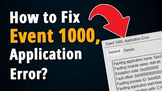 How to Fix Event 1000 Application Error on Windows 11 & 10?