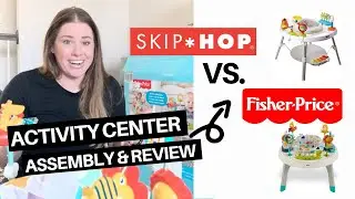 Best Baby Activity Center: Skip Hop Explore and More vs. Fisher Price 2-in-1 Assembly and Review