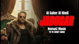JAADUGAR - AL SAHER AL HINDI(Official Video) | YO YO HONEY SINGH | 51 GLORIOUS DAYS | Nomanz Music