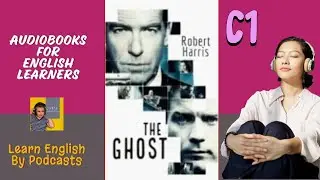 The Ghost by Robert Harris - Audiobook for English Learners (C1 Advanced Level)
