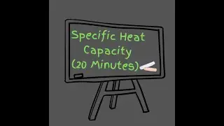 Specific Heat Capacity (20 Min) - heat change, mass, temperature changes