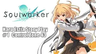[SoulWorker KR] Haru Estia Control Zone 43 Story / 하루 에스티아 컨트롤존 43 스토리