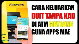 Cara Keluarkan Duit Tanpa Kad di ATM Maybank (Guna Aplikasi MAE)