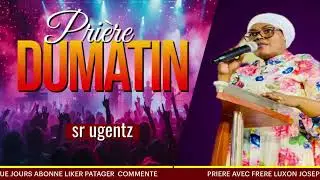 PRIERE DU MATIN LUNDI 12 JEANVIER 2026 AVEC SR UGENTZ POUR DEBLOCAGE ABONNE PATAGER