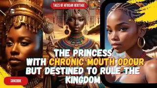 The Princess with Mouth Odour but Destined To Rule The Kingdom