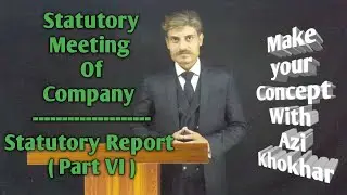 Contents of Statutory Report | Statutory Meeting of Company |(Part VI)|Video-25
